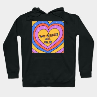 Your feeling are valid Hoodie